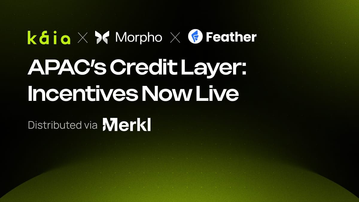 The Great Capital Unlock: Bootstrapping Kaia’s Credit Layer with Feather, Morpho and Merkl