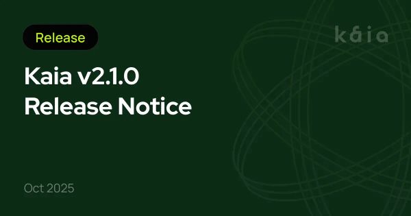 Kaia v2.1.0 Release Notice