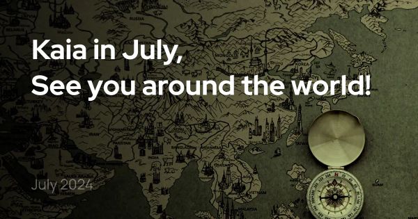 Kaia in July, see you around the world!