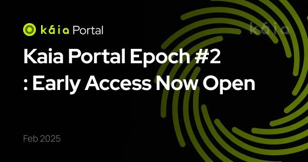 Kaia Portal Epoch #2: Early Access Now Open