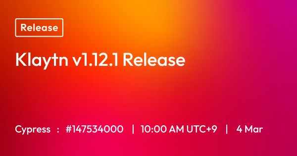 Klaytn v1.12.1 Release Notice