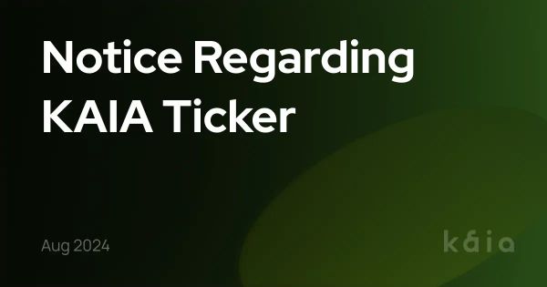 Notice Regarding KAIA Ticker