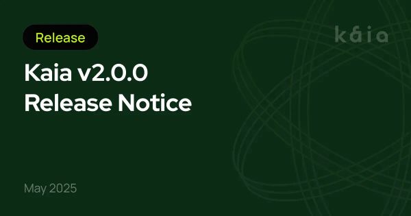 Kaia v2.0.0 Release Note