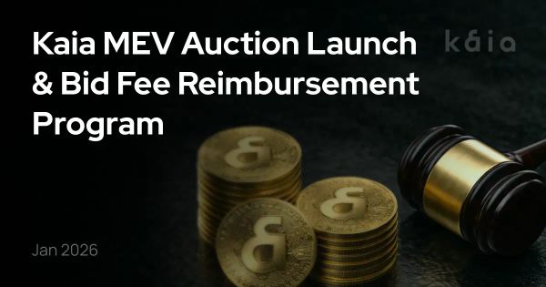 Kaia MEV Auction Launch & Bid Fee Reimbursement Program