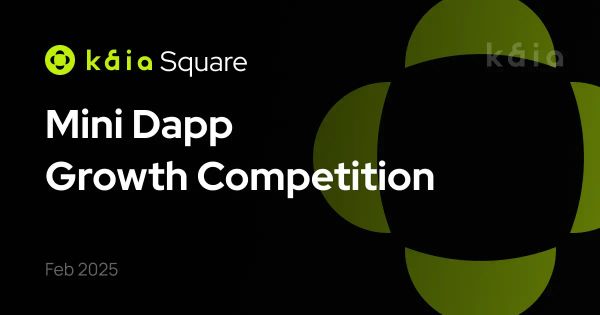 Join the Mini Dapp Growth Competition on Kaia Square!