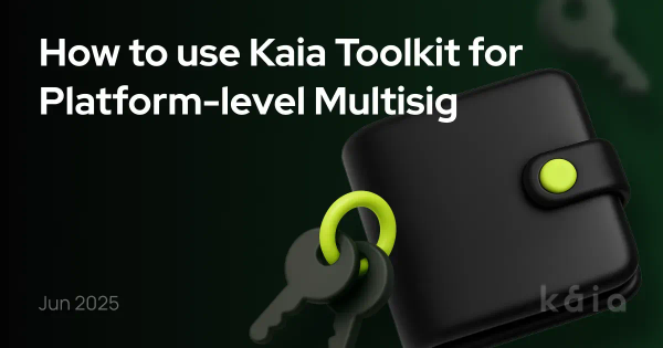 How to use Kaia Toolkit for Platform-level Multisig on Kaia