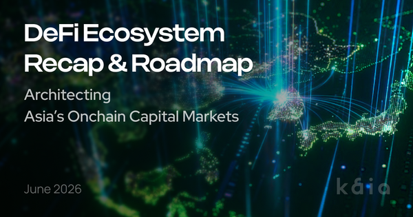Kaia DeFi Ecosystem Recap & Roadmap: Architecting Asia’s Onchain Capital Markets