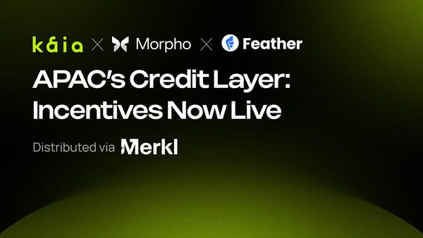 The Great Capital Unlock: Bootstrapping Kaia’s Credit Layer with Feather, Morpho and Merkl