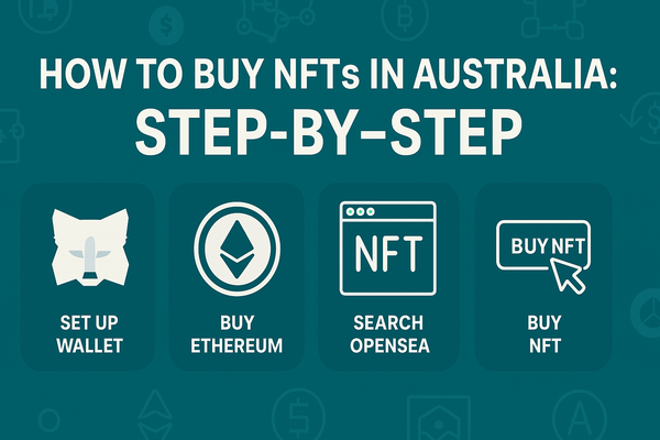 How to Buy NFTs in Australia: Step-by-Step