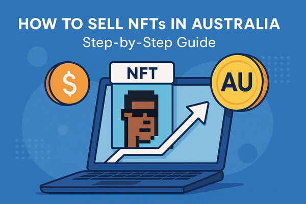 How to Sell NFTs in Australia: Step-by-Step Guide
