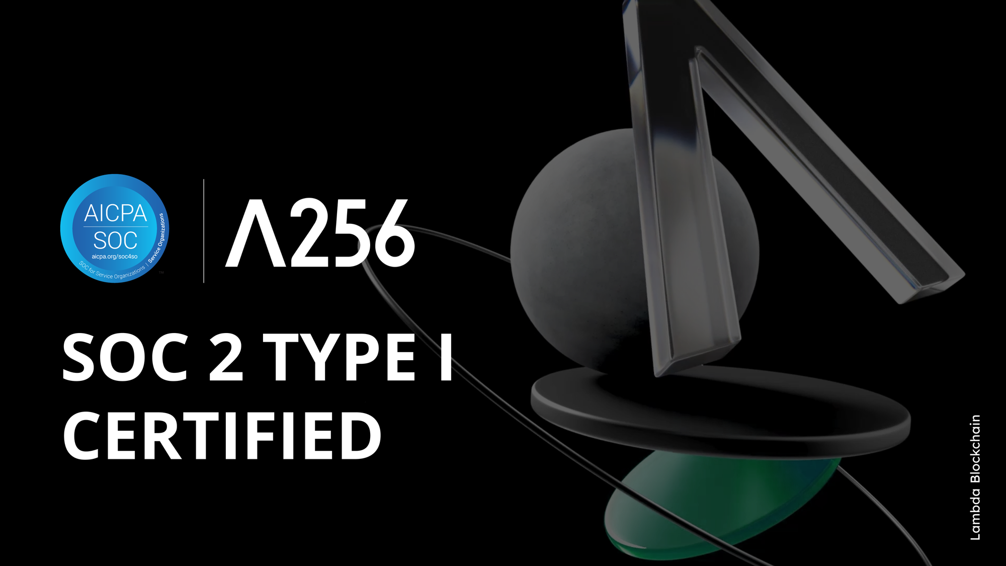 Lambda256 Achieves SOC 2 Type I Certification