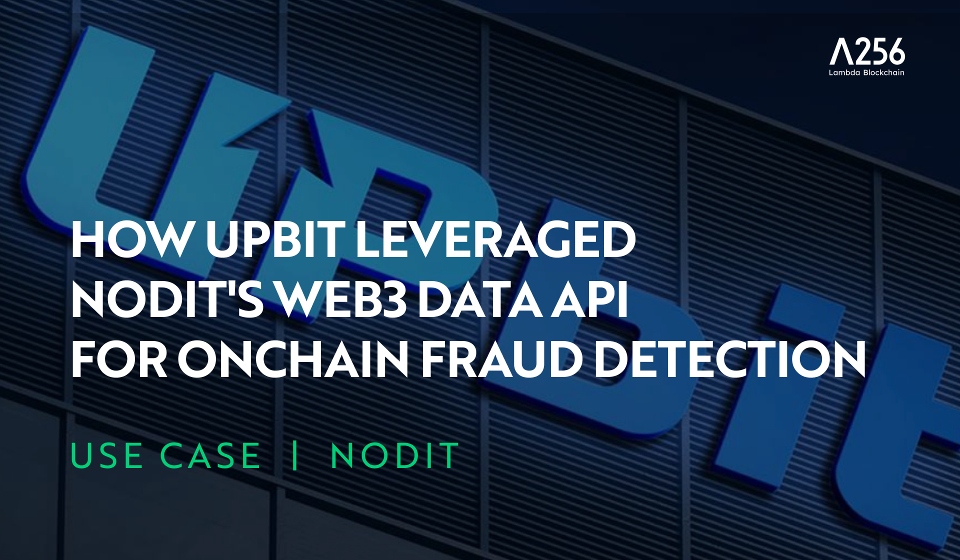 How Upbit Leveraged Nodit's Real-Time Web3 Data API for Onchain Fraud Detection