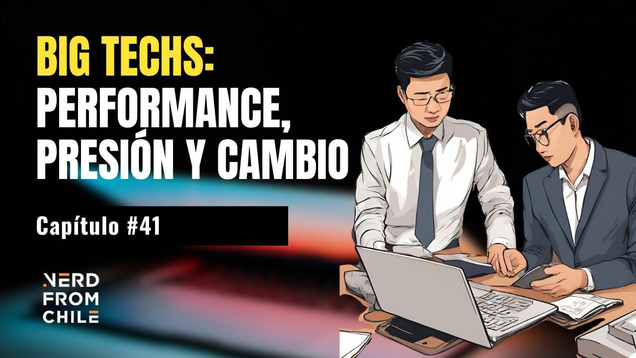 Nerd From Chile Podcast #41: Evaluación de performance en Big Techs