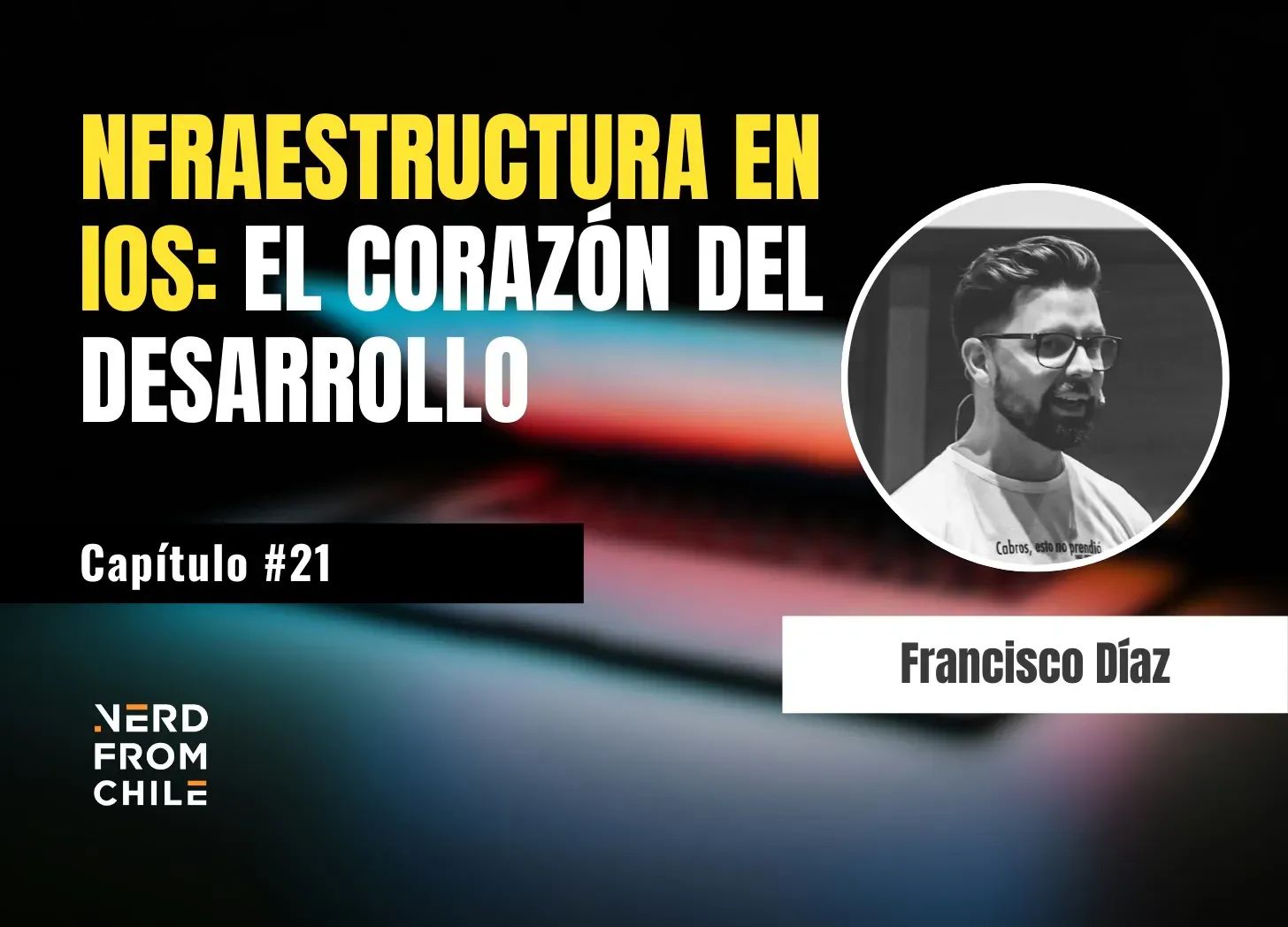 Nerd From Chile Podcast #21: Francisco Díaz