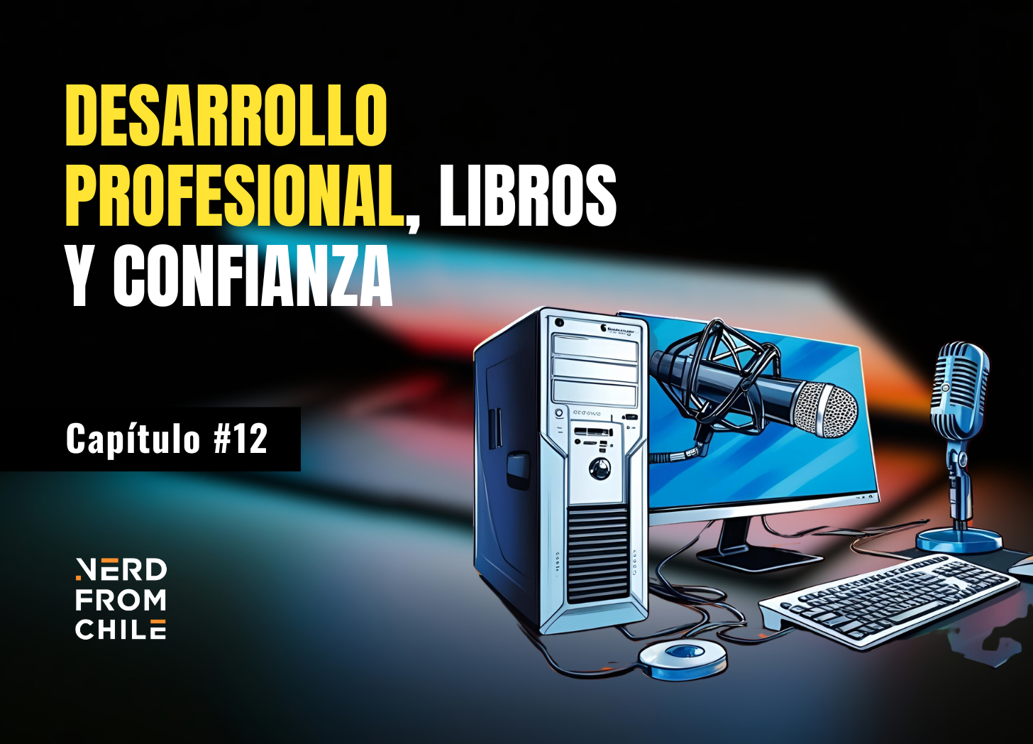 Nerd From Chile Podcast #12