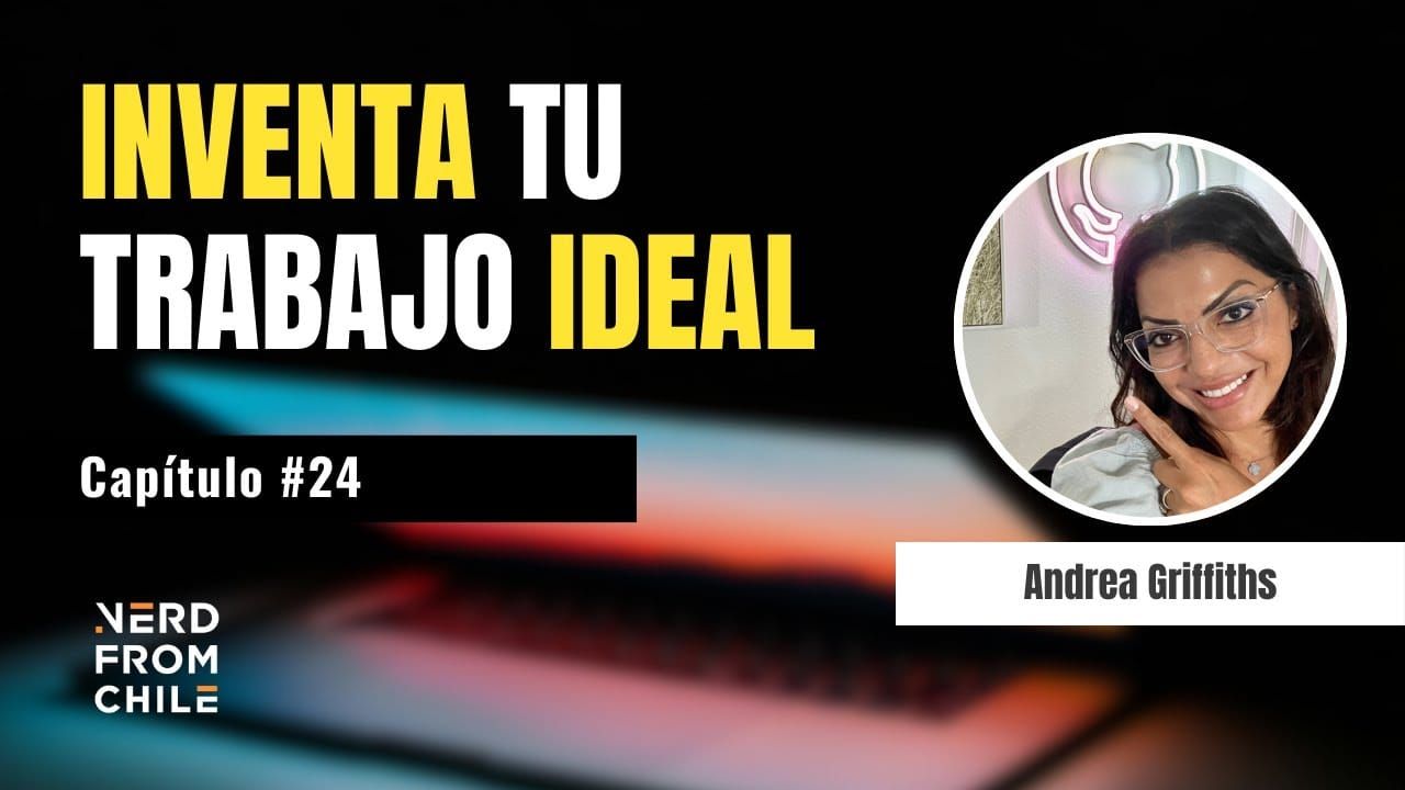 Nerd From Chile Podcast #24: Andrea Griffiths