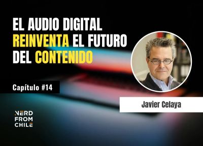 Nerd From Chile Podcast #14: Javier Celaya