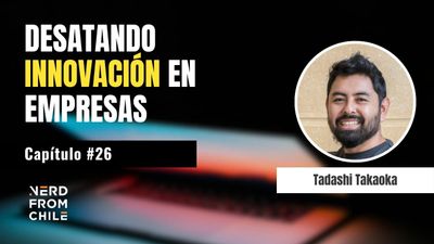Nerd From Chile Podcast #26: Tadashi Takaoka