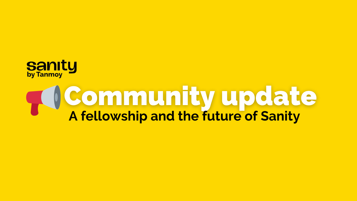 Update: a fellowship and the future of Sanity