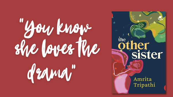 Cover of Sanity community member and my dear friend Amrita Tripathi's novel 'The Other Sister' against a maroon background captioned with a quote: "You know she loves the drama"