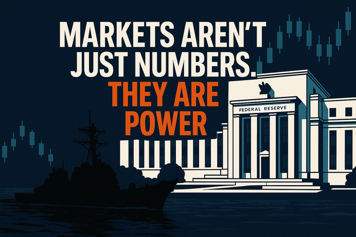 Markets aren't just numbers. They are Power.