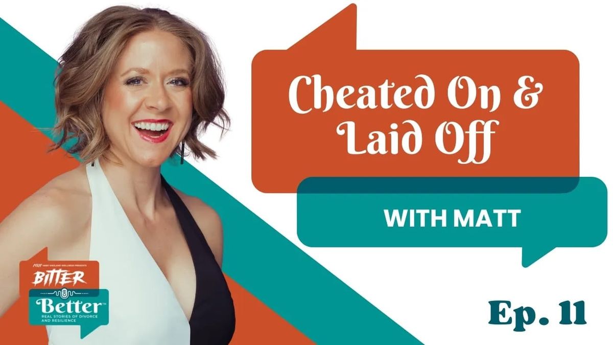 Ep. 11 - Rebuild Your Confidence: Life After Infidelity and Job Loss