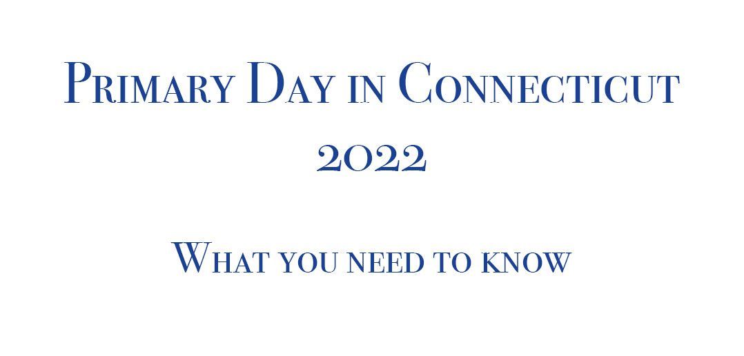 Preparing for Primary Day 2022 in Connecticut
