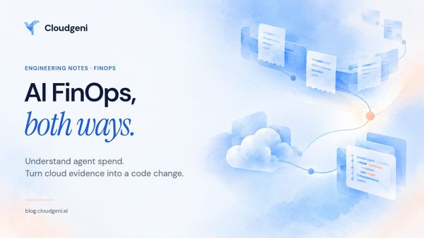 AI FinOps, both ways: understand agent spend and turn cloud evidence into a code change. Light-blue editorial artwork links usage receipts, a cloud and an infrastructure-code proposal.