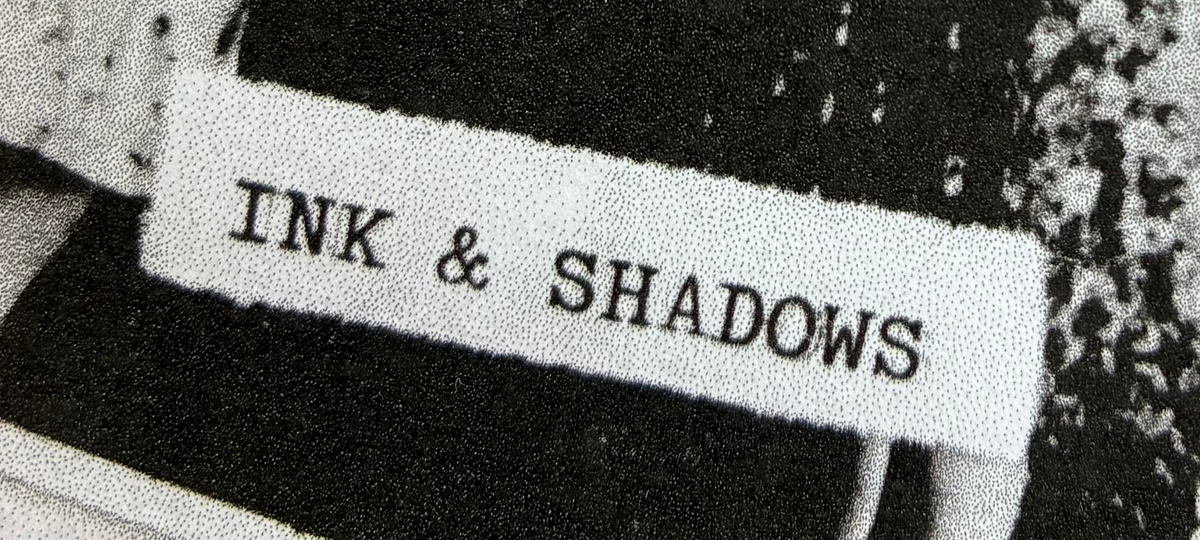 Ink & Shadows