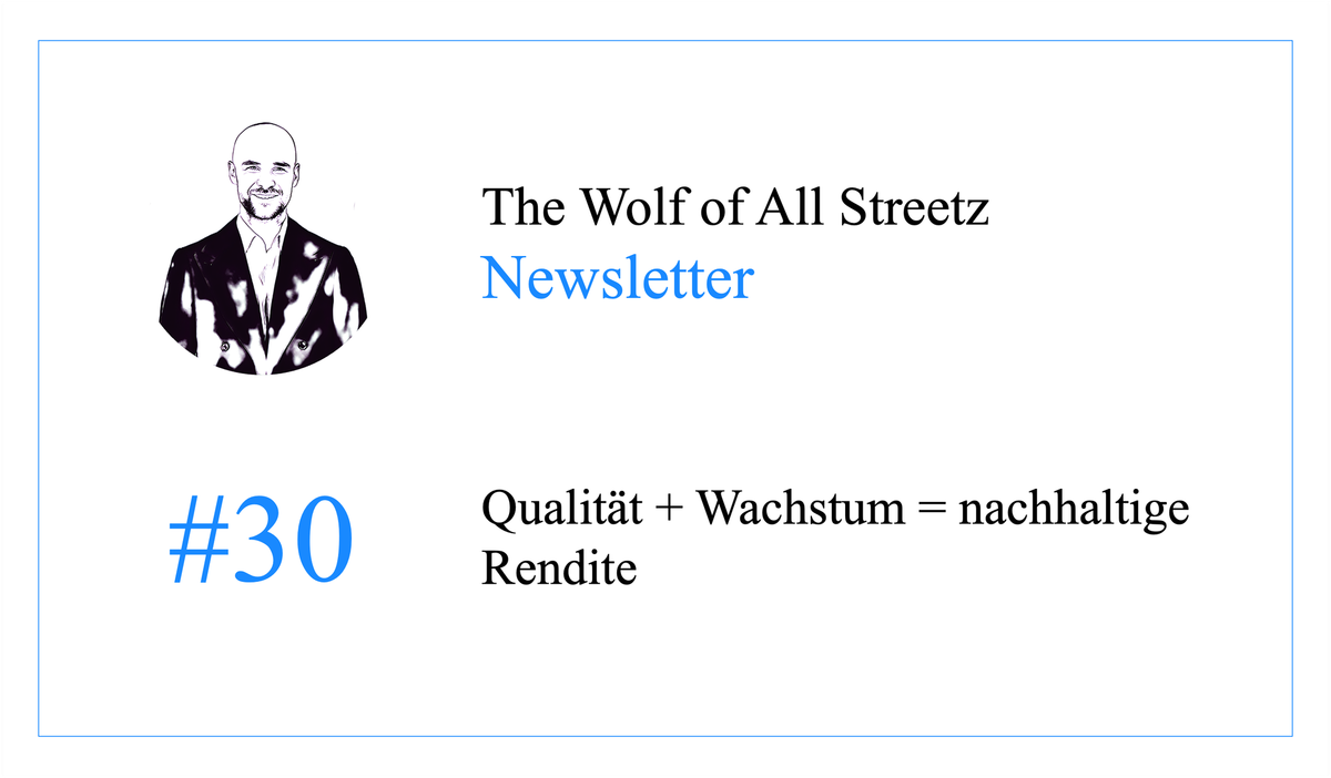 Newsletter #30 - Qualität + Wachstum = nachhaltige Rendite