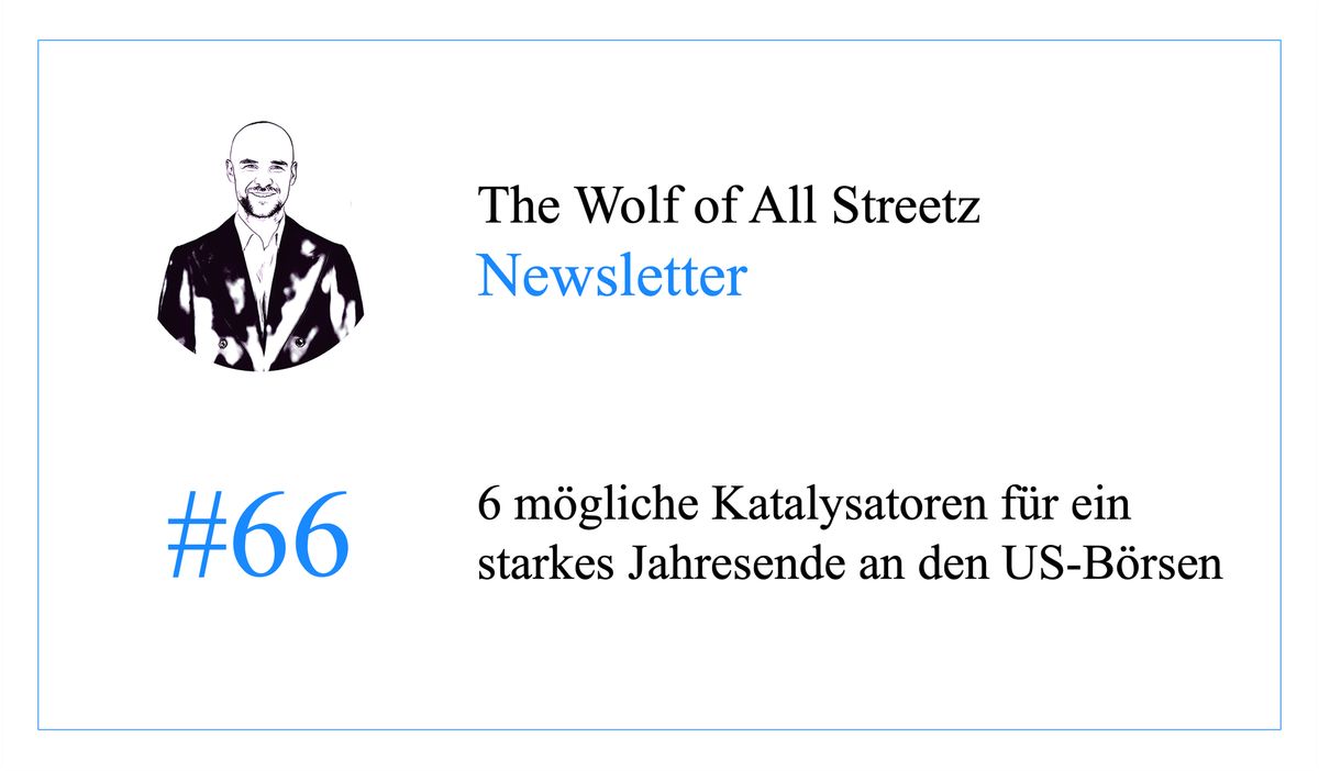 Newsletter #66 - 6 mögliche Katalysatoren für ein starkes Jahresende an den US-Börsen