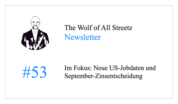 Newsletter #53 - Im Fokus: Neue US-Jobdaten und September-Zinsentscheidung