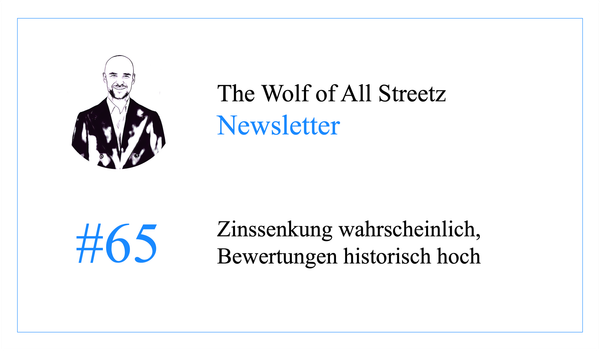 Newsletter #65 - Zinssenkung wahrscheinlich, Bewertungen historisch hoch