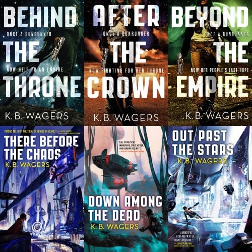 Covers of the Indranan War Trilogy by K.B. Wagers Behind the Throne - a woman in side profile holding a futuristic gun with a blueish star background After the Crown - a women in front profile holding a futuristic gun with an orange/blue star background Beyond the Empire - a woman striding toward the camera holding a futuristic gun against a green star background   Covers of the Farian War Trilogy by K.B. Wagers There Before the Chaos - a green haired woman looking out over a white/blue futuristic cityscape Down Among the Dead - a woman crouching in a red/green junglescape with a large ship and two silhouettes in the background Out Past the Stars - a green haired woman being chased by a ship through a white futuristic cityscape