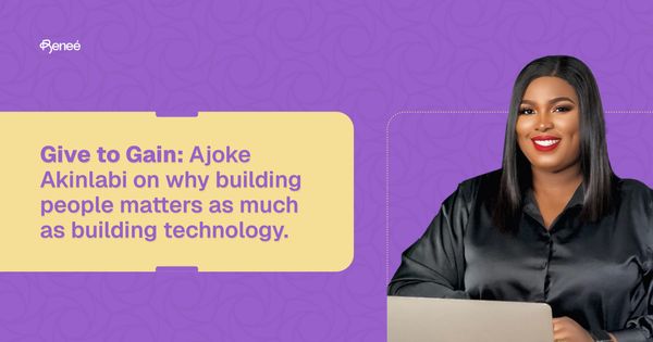 Give to Gain: Ajoke Akinlabi on why building people matters as much as building technology