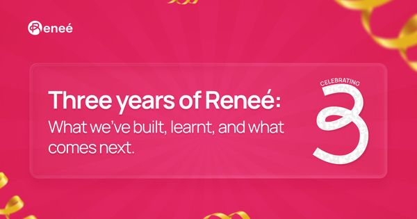 Three years of Reneé: What we’ve built, learnt, and what comes next