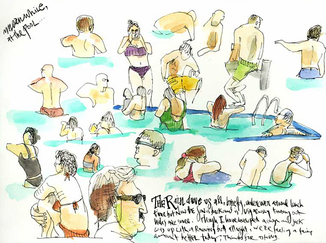 ‘Meanwhile, at the pool…The rain drove us all, briefly, under cover around lunch time but now the sun is vigorously tanning our hides once more. Though I have developed a cough and Jack was up with a running butt all night, we’re feeling a fair amount better, thanks for asking.’