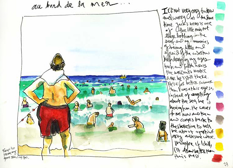 ‘Au bord de la mer…<br /><br />
It’s not very easy to draw and worry at the same time. Jack’s head is one of the little ones out there bobbing in the surf and my memories of being little and afraid of the undertow keep dragging my eyes back and forth across the horizon to make sure he’s still there. He’s a far better swimmer than I was at his age so, instead of angsting about the sea, he is having fun. He waves to me now and then and comes back to the shoreline to tell me about a particularly awesome wave. Maybe if I chill I’ll draw better than this mess.’