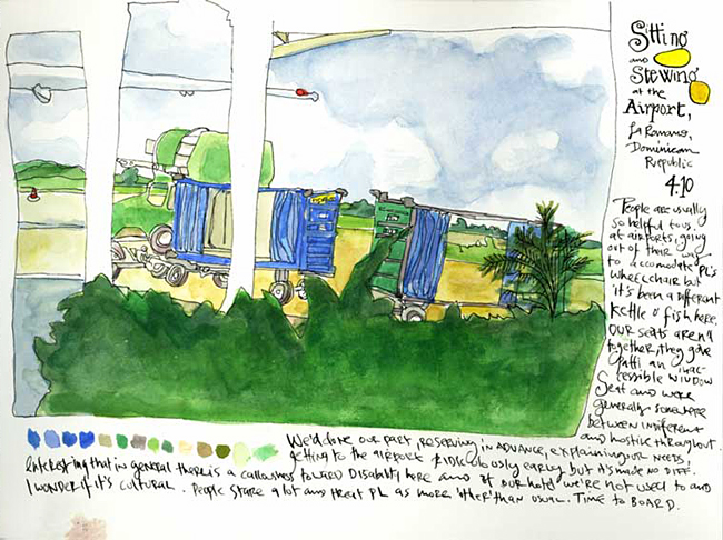 ‘Sitting and Stewing at the Airport. La Romana, Dominican Republic.<br /><br />
People are usually so helpful to us at airports, going out of their way to accommodate Patti’s wheelchair but it’s been different here. Our seats aren’t together, they gave Patti an inaccessible window seat and were generally somewhere between indifferent and hostile throughout. We’d done our part, reserving in advance, explaining our needs, getting to the airport ridiculously early but it made no difference. Interesting that in general there’s a callousness toward disability here and at our hotel we’re not used to and I wonder if it’s cultural. People stare a lot and treat Patti as more ‘other’ than usual. Time to board.’