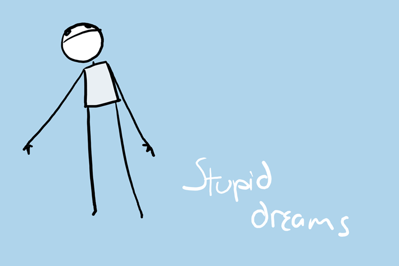 Stupid Dreams