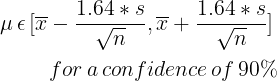 A confidence interval formula for a 90% confidence level, represented as μ = [x̄ — (1.64 * s) / √n, x̄ + (1.64 * s) / √n]. This equation calculates the range in which the population mean (μ) 