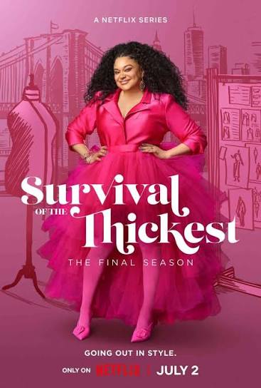 Key art for Survival of the Thickest, the final season. Going out in style. Only on Neftlix July 2, over a photo of creator/star Michelle Buteau in a pink dress, pink tights, and pink shoes, over pink-colored fashion designs.