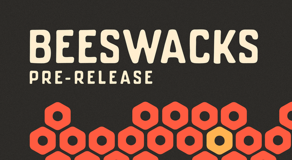 Beeswacks Pre-Release