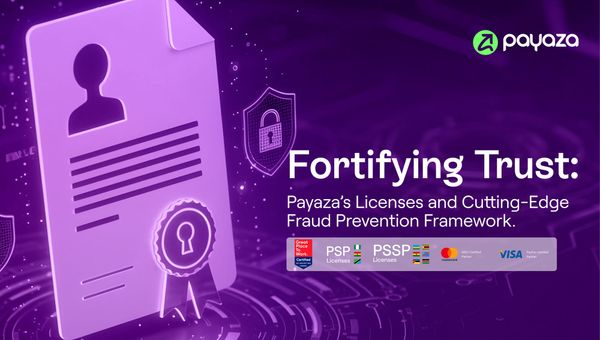 Fortifying Trust: Payaza’s Licenses and Cutting-Edge Fraud Prevention Framework.