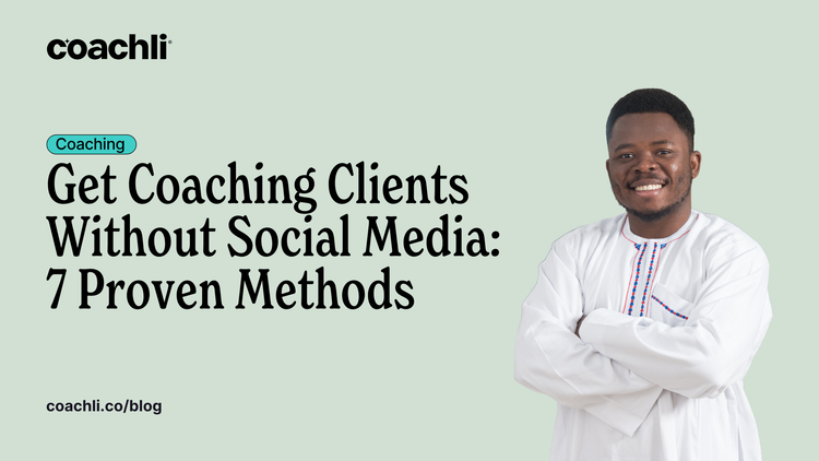 Get Coaching Clients Without Social Media: 7 Proven Methods