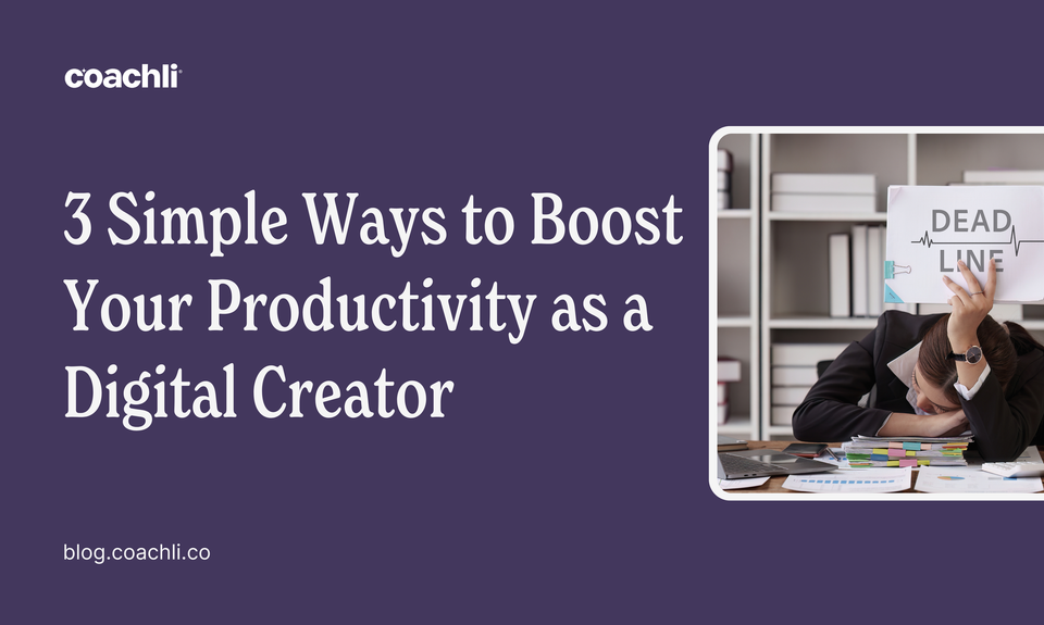 3 simple ways to boost your productivity as a digital creator