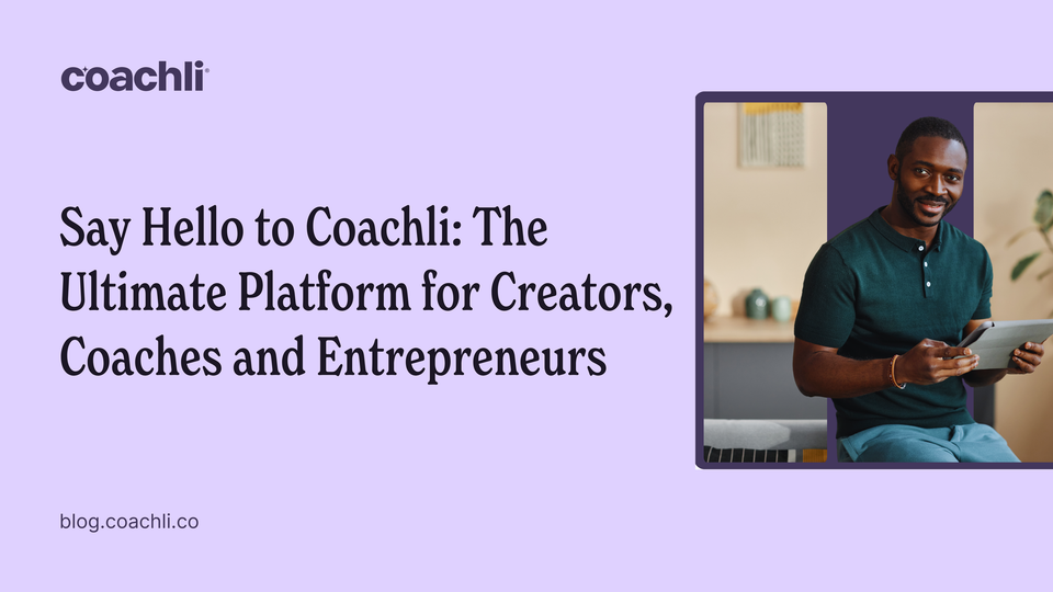 Unlock Your Creative Potential with Coachli: The Ultimate Platform for Creators, Coaches and Entrepreneurs