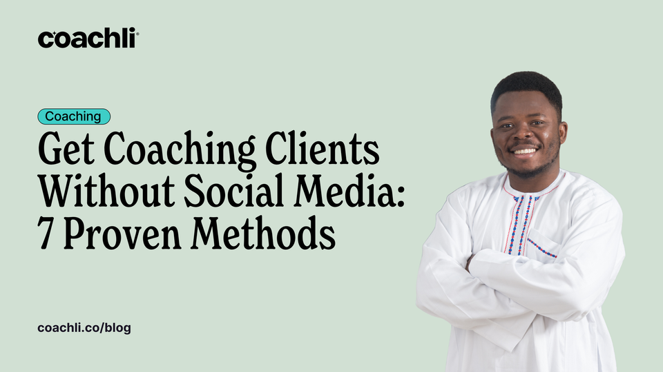Get Coaching Clients Without Social Media: 7 Proven Methods