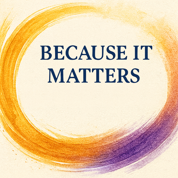 Circular brushstroke design in warm gold and purple tones with the words “Because It Matters” centered on a light background