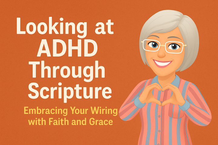 Illustration of a woman forming a heart with her hands beside text about ADHD and Scripture, representing self-acceptance, faith, and embracing how we’re wired.